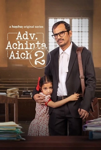 Download Adv. Achinta Aich | 2024 &amp; 2025 | Season 1 &amp; 2 | Complete Bengali | hoichoi Original WEB Series | 480p 720p 1080p