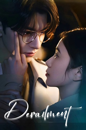 Download Derailment (Season 1) Hindi ORG Dubbed C-Drama Series 480p 720p & 1080p WEB-DL