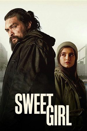 Download Sweet Girl (2021) Dual Audio {Hindi-English} WeB-DL 480p [400MB] | 720p [1GB] | 1080p [2.3GB]