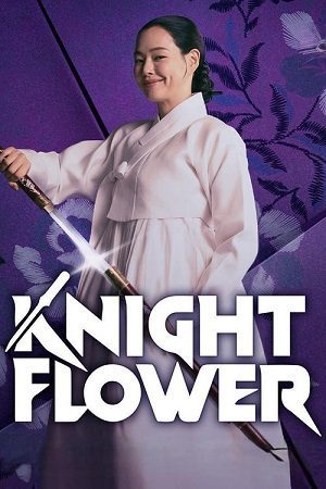 Download Knight Flower (Season 1) Dual Audio {Hindi-Korean} K-Drama Series 480p 720p & 1080p WEB-DL