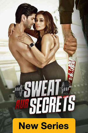 Download Sweat Aur Secrets (Season 1) Hindi Complete Web Series 480p | 720p | 1080p WEB-DL