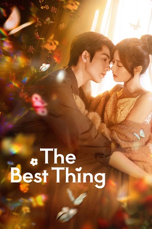 Download The Best Thing (Season 1) Hindi ORG Dubbed C-Drama Series 480p 720p & 1080p WEB-DL