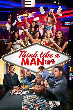 Download Think Like a Man Too (2014) Blu-Ray Dual Audio {Hindi-English} 480p [420MB] | 720p [1GB] | 1080p [2.4GB]
