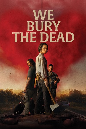 Download We Bury the Dead (2024) WEB-DL {English With Subtitles} Full Movie 480p [280MB] | 720p [770MB] | 1080p [1.8GB]