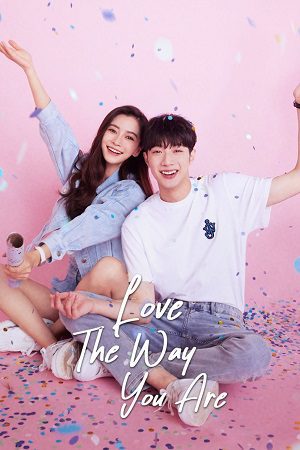 Download Love the Way You Are (Season 1) Dual Audio {Hindi-Chinese} Web Series 480p 720p & 1080p WEB-DL